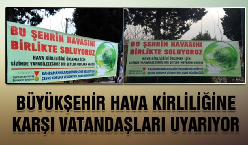 Kahramanmaraş Büyükşehir vatandaşları hava kirliliğine karşı uyarıyor