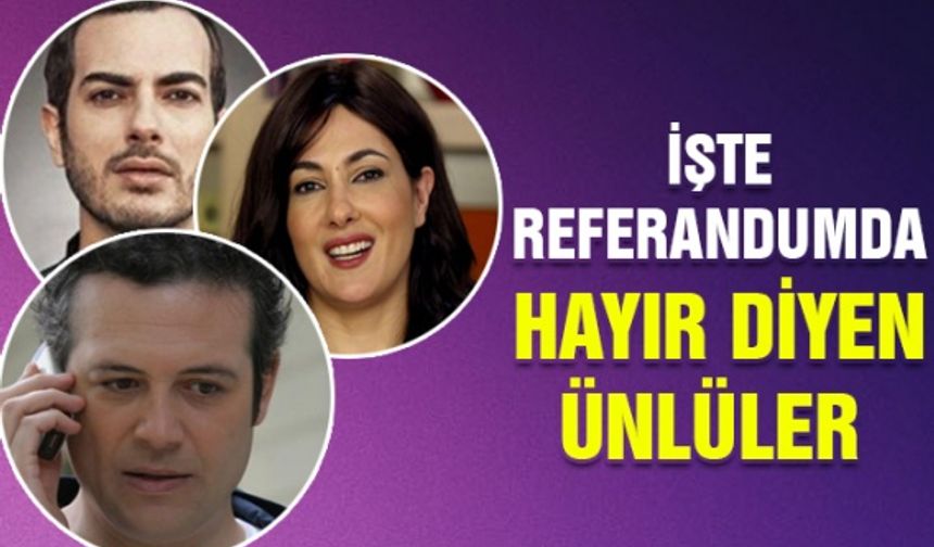 Referandum'da HAYIR diyen Ünlüler