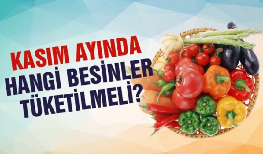 Kasım ayında tüketilmesi gereken besinler