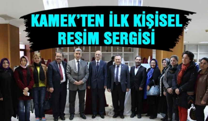 KAMEK ilk kişisel resim sergisini açtı