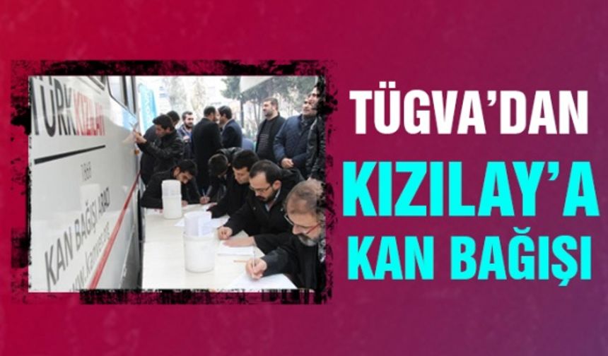 TÜGVA Kahramanmaraş Şubesin’den Kızılay’a kan bağışı