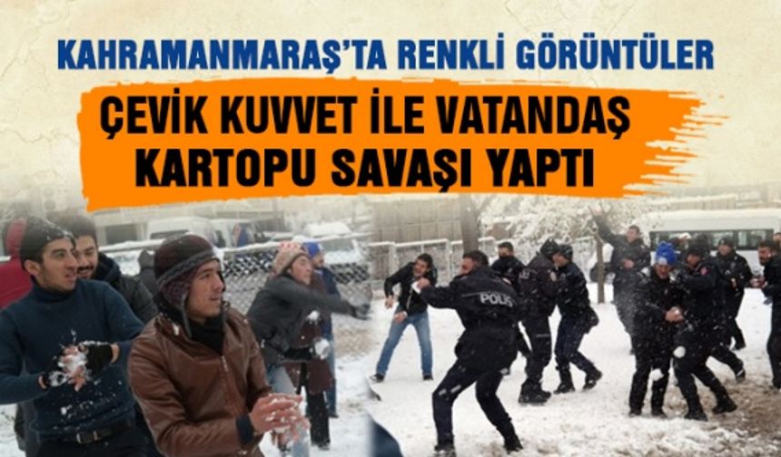 Kahramanmaraş'ta Çevik kuvvet ile vatandaşlar arasında kartopu savaşı