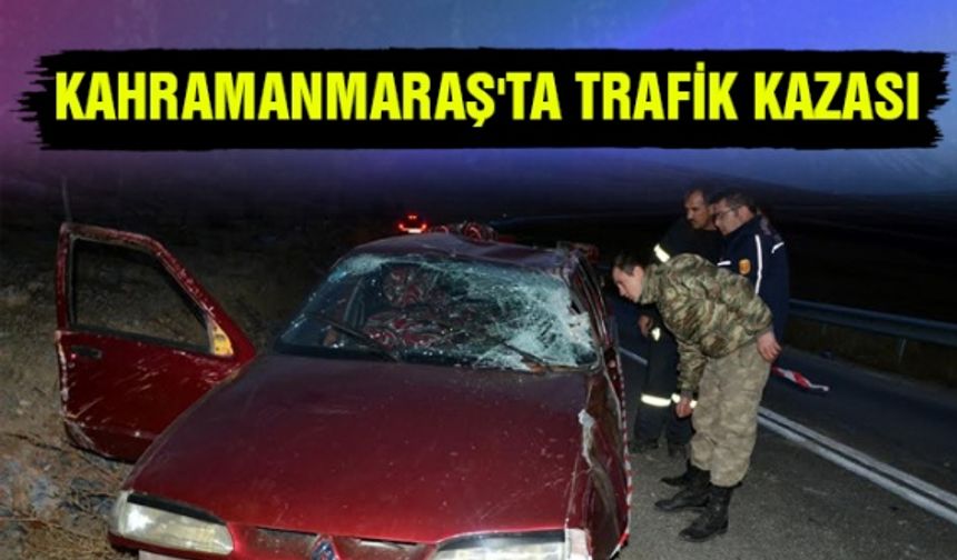 Kahramanmaraş'ta trafik kazası