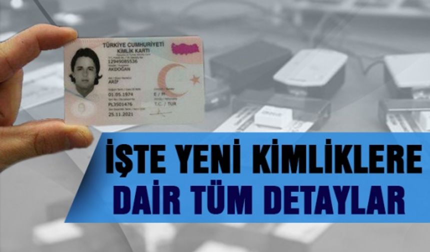 İşte yeni kimliklere dair bütün detaylar