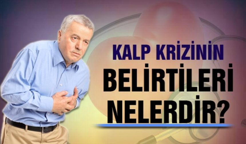 Kalp krizinin belirtileri nelerdir?