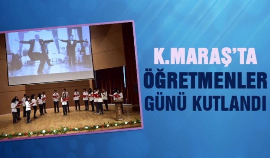 Kahramanmaraş’ta Öğretmenler Günü kutlandı