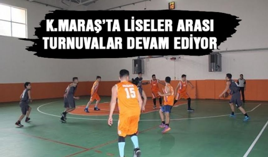 Kahramanmaraş’ta Liseler arası voleybol ve basketbol turnuvaları devam ediyor