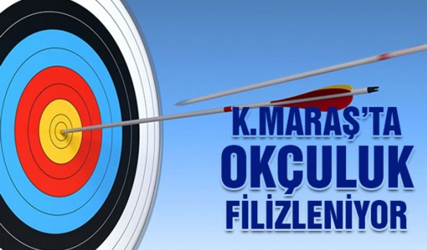 Kahramanmaraş’ta Milli Takıma okçular yetiştiriliyor