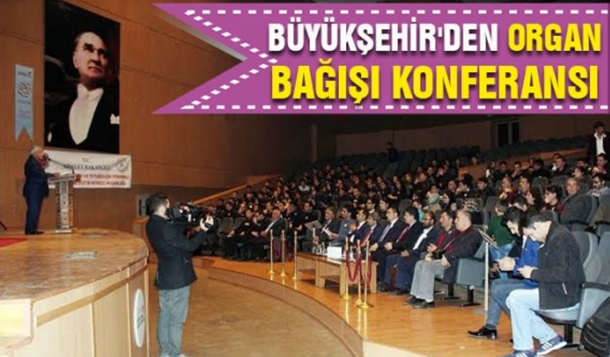 Büyükşehir'den organ bağışı konferansı