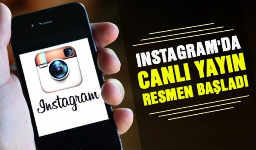 Instagram'da canlı yayın resmen başladı