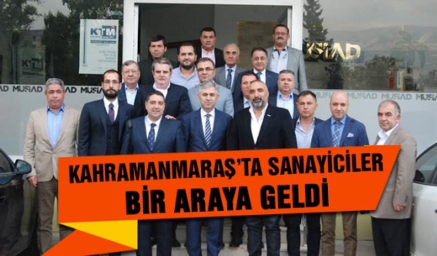 Kahramanmaraş'ta Sanayiciler bir araya geldi