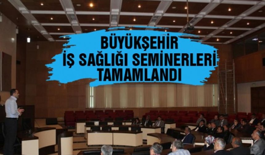 Büyükşehir İş Sağlığı seminerleri tamamlandı