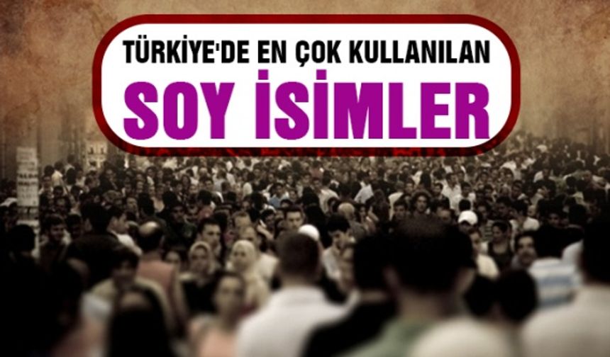 Türkiye'de en çok kullanılan soyisimler