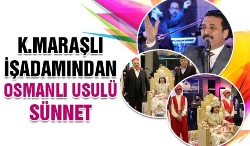 Kahramanmaraşlı işadamından Osmanlı usulü sünnet