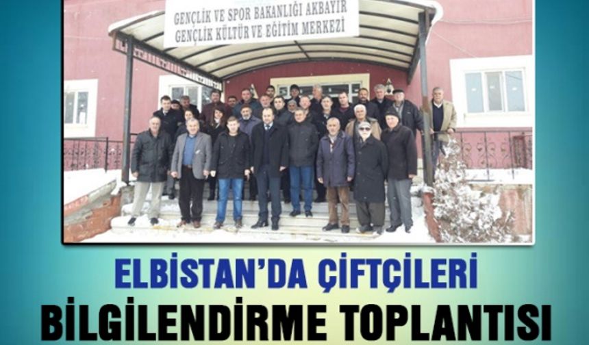 Elbistan’da Çiftçileri Bilgilendirme Toplantısı