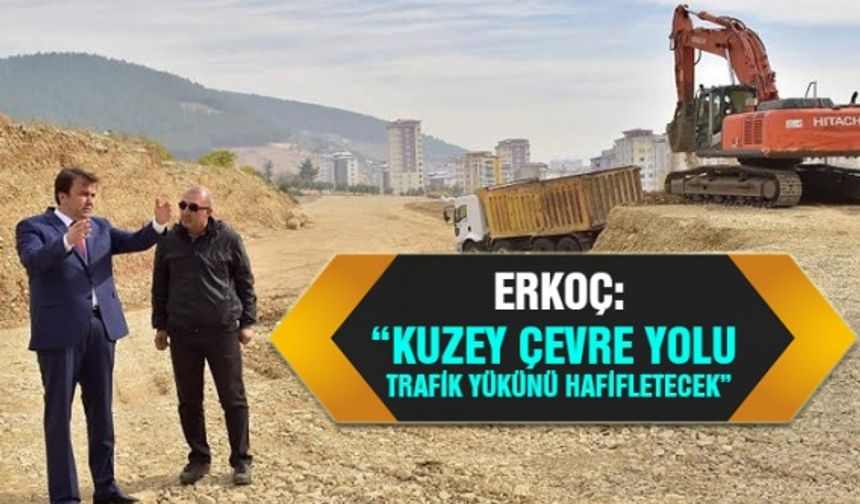 Başkan Erkoç’tan Kuzey Çevre Yoluna inceleme