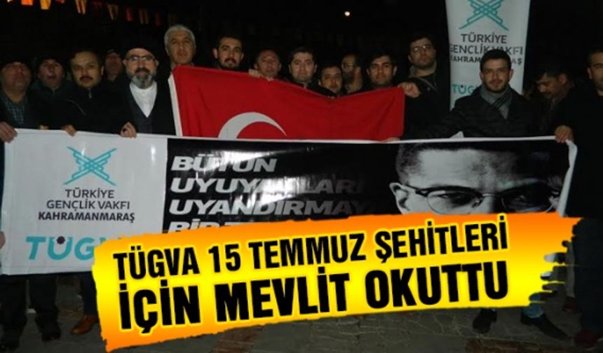 TÜGVA Kahramanmaraş Şubesi 15 Temmuz şehitleri için mevlit okuttu