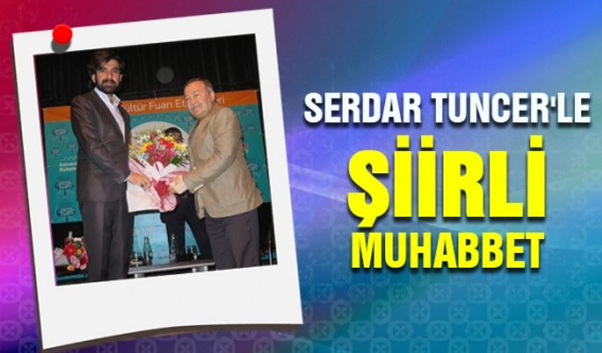 Serdar Tuncer'le şiirli muhabbet