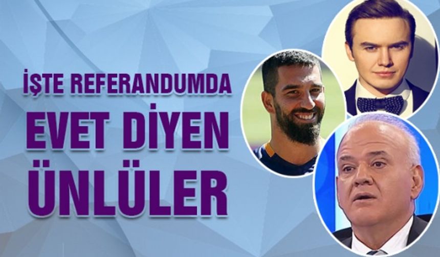 Referandumda EVET Diyen Ünlüler