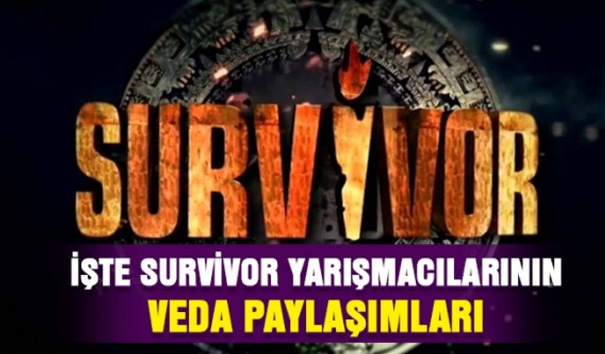 Survivor yarışmacılarının veda paylaşımları