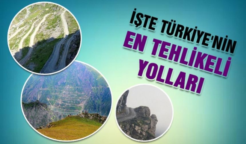 Türkiye'nin en tehlikeli yolları