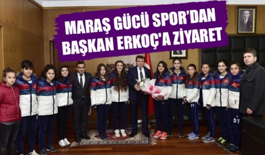 Kahramanmaraş Büyükşehir Başkanı Erkoç'u bayan sporcular ziyaret etti