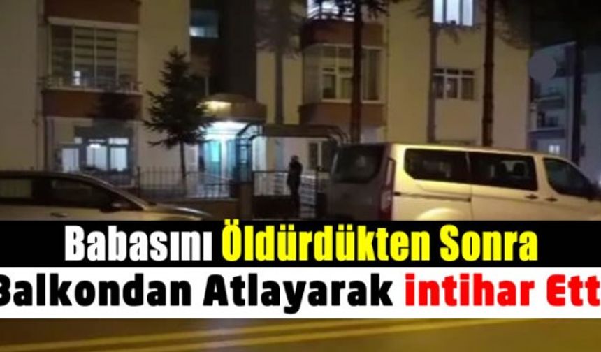 Ankara'da bir kişi önce babasını öldürdü ardından intihar etti!