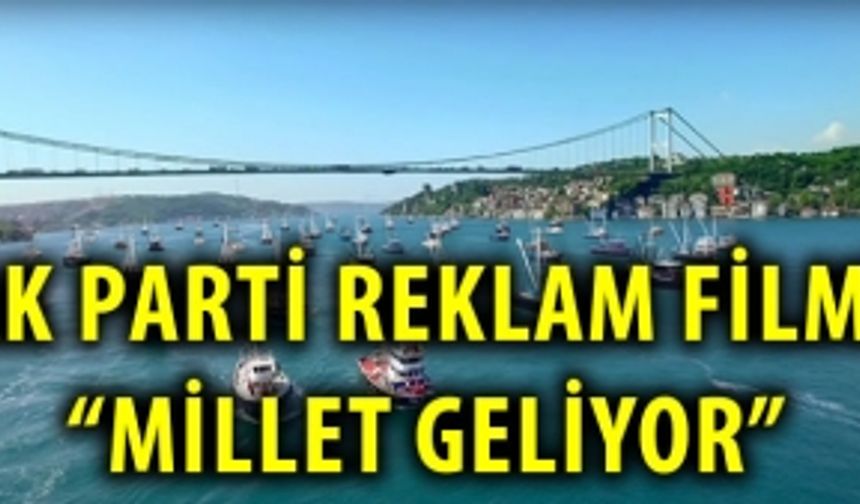 Ak Parti Son Reklam Filmi: Millet Geliyor