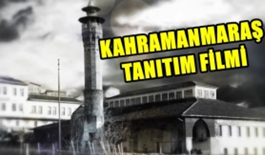 Kahramanmaraş Büyükşehir Belediyesi Tanıtım Filmi