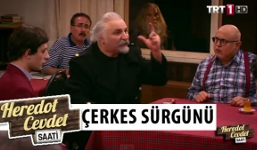 Heredot Cevdet Saati | 34.Bölüm Çerkes Sürgünü