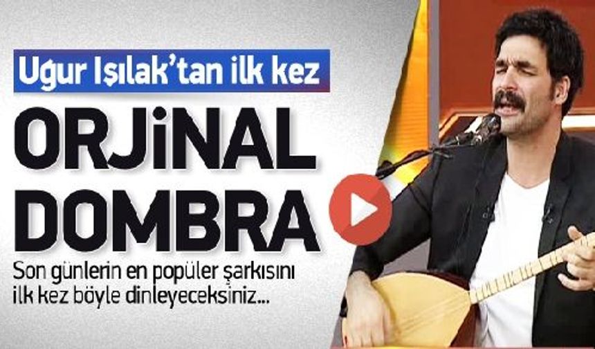 Uğur Işılak'tan orjinal dombra!