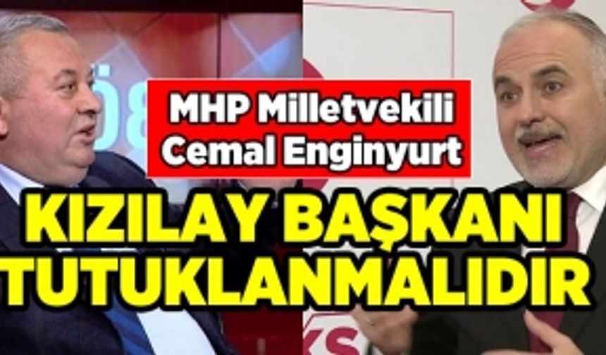 Cemal Enginyurt'tan Kızılay Balkanı Kerem Kınık Tutuklansın Açıklaması