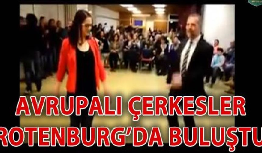 Avrupalı Çerkesler Rotenburg `da bulustu