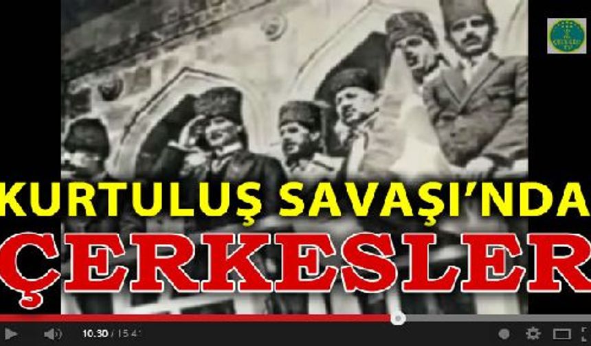 Kurtuluş Savaşında Çerkesler - Çerkes TV