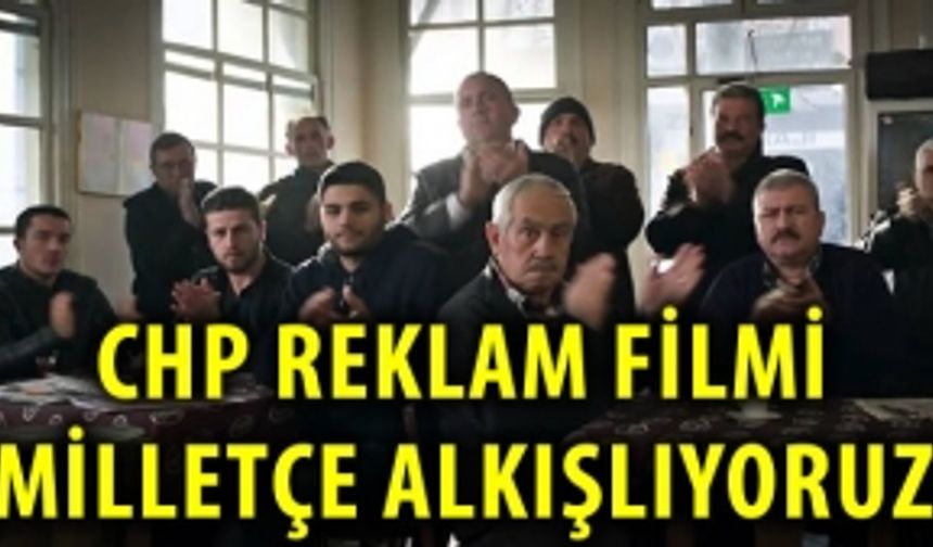 CHP Yeni Reklam filmi: MilletçeAlkışlıyoruz!