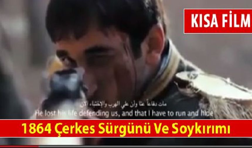 1864 Çerkes Sürgün Ve Soykırımı Kısa Filmi