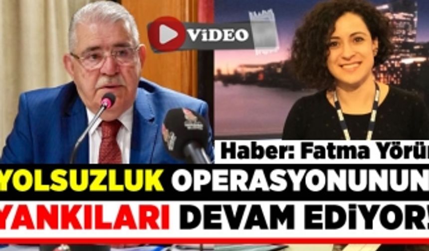 Kahramanmaraş'taki yolsuzluk operasyonları