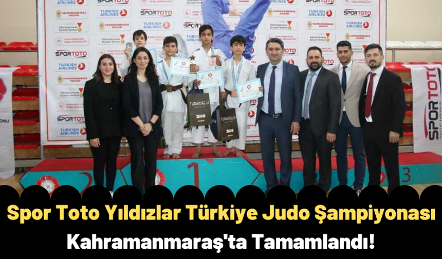 Kahramanmaraş'ta İlk Kez Gerçekleştirilen Spor Toto Yıldızlar Türkiye Judo Şampiyonası Tamamlandı