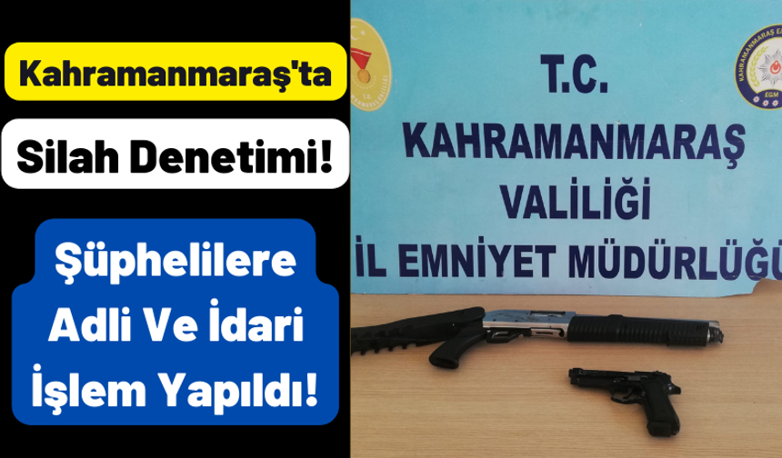 Kahramanmaraş'ta Polis Ekipleri 23 Şüpheliyi Silahlarıyla Birlikte Suçüstü Yakaladı!