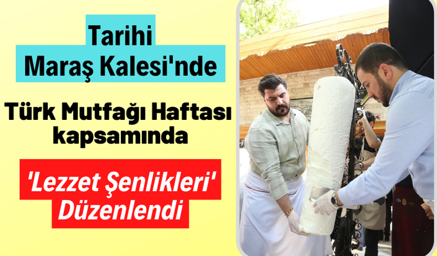 Kahramanmaraş Kalesi'nde 'Türk Mutfağı Haftası' Etkinlikleri Başladı