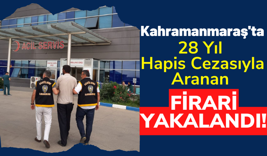 Kahramanmaraş'ta Cinsel İstismar Ve Alıkoyma Suçundan 28 Yıl Hüküm Giymiş Firari Yakalandı!