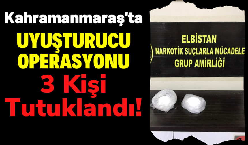 Kahramanmaraş'ta Narko Ekiplerinden Uyuşturucu Operasyonu: 4 Gözaltı!