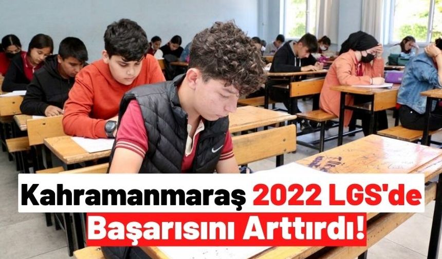 Kahramanmaraş 2022 LGS'de Türkiye Ortalamasının Üzerine Çıktı