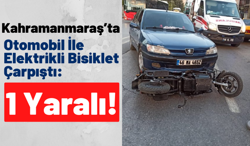 Kahramanmaraş'ta Otomobilin Çarptığı Bisikletin Sürücüsü Yaralandı!