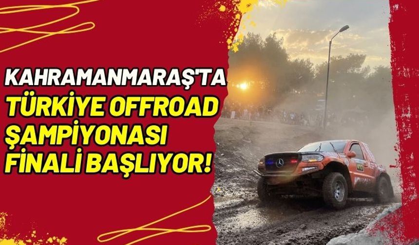 Kahramanmaraş'ta Petlas Türkiye Offroad Şampiyonası Heyecanı Başlıyor!