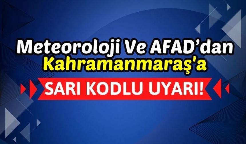 Kahramanmaraş'a Sarı Kodlu Uyarı: Kuvvetli Yağış Geliyor!