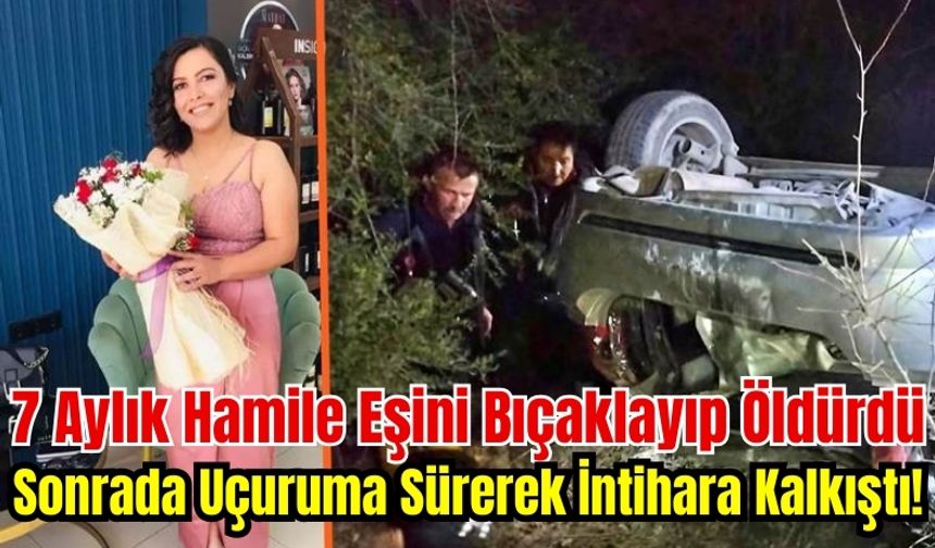 Hamile Eşini Bıçaklayarak Katletti, Ardından İntihara Kalkıştı!