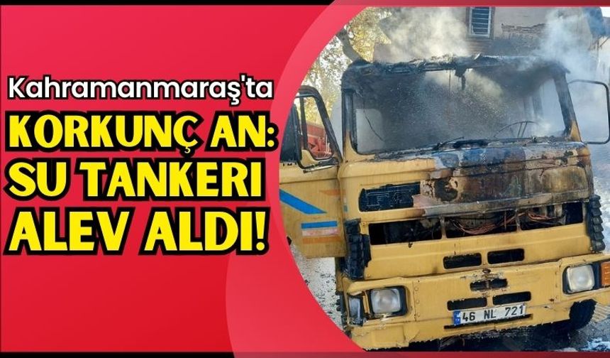Kahramanmaraş'ta Tanker Alev Aldı: Sürücü Son Anda Kaçtı!
