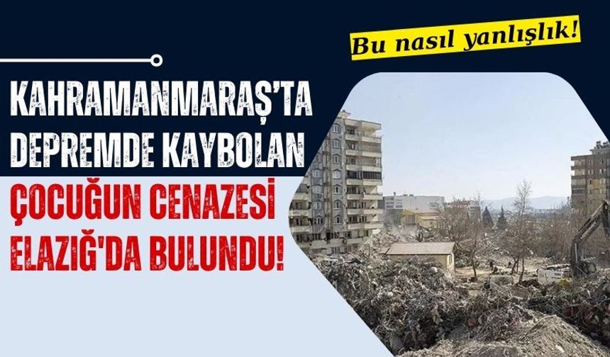 Kahramanmaraş'ta Depremde Kaybolan Çocuğun Cenazesi 1 Yıl Sonra Elazığ'da Bulundu!