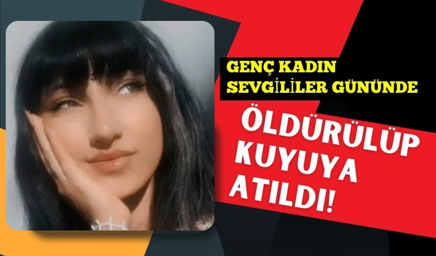 Adana'da Tartıştığı Sevgilisini Öldürüp Kuyuya Gömdü!